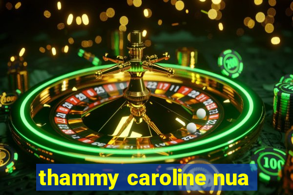 thammy caroline nua